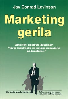 Naslovnica knjige MARKETING GERILA: O tajnama kako ostvariti veliku zaradu kroz vaše malo poduzetništvo