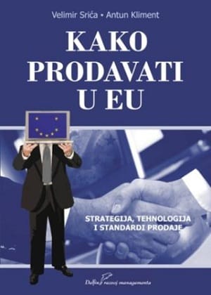EU Naslovnica knjige KAKO PRODAVATI U EU: Strategije, tehnologija i standardi prodaje