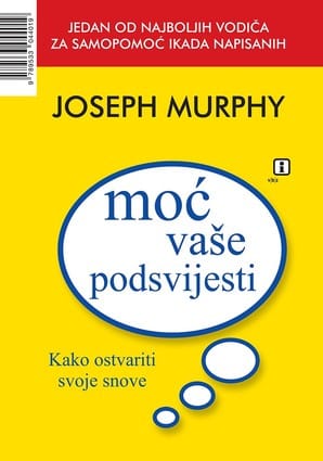 Naslovnica knjige MOĆ VAŠE PODSVIJESTI: Kako ostvariti svoje snove - Joseph Murphy