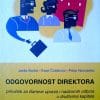 Naslovnica knjige ODGOVORNOST DIREKTORA: Priručnik za članove uprava i nadzornih odbora - Jakša Barbić, Esad Čolaković, Petar Novoselec