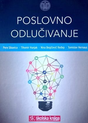 Naslovnica knjige POSLOVNO ODLUČIVANJE - Tomislav Hernaus, Tihomir Hunjak, Nina Ređep Begičević