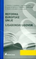 Naslovnica knjige REFORMA EUROPSKE UNIJE: Lisabonski ugovori - Tamara Ćapeta, Iris Goldner Lang, Siniša Rodin