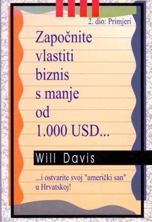 Započnite vlastiti biznis II_MEP Naslovnica knjige ZAPOČNITE VLASTITI BIZNIS S MANJE OD 1000 USD – II. DIO: PRIMJERI