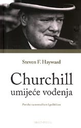 churchill-umijece-vodjenja.jpg Naslovnica knjige CHURCHILL: UMIJEĆE VOĐENJA: Poruke za menadžere i političare