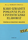 Naslovnica knjige KAKO IZRADITI POSLOVNI PLAN I INVESTICIJSKI ELABORAT: Priručnik za poduzetnike i menadžere