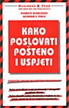 Naslovnica knjige KAKO POSLOVATI POŠTENO I USPJETI: Praktični savjeti za pošteno poslovanje