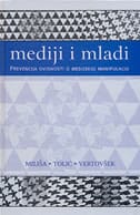Naslovnica knjige MEDIJI I MLADI: Prevencija ovisnosti o medijskoj manipulaciji