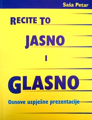 Naslovnica knjige RECITE TO JASNO I GLASNO: Osnove uspješne prezentacije