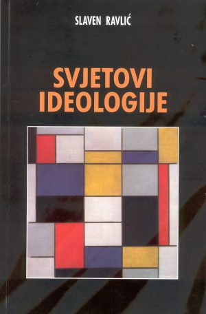Naslovnica knjige SVIJETOVI IDEOLOGIJE: Uvod u političke ideologije