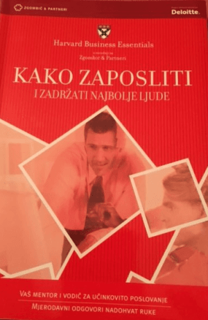 Naslovnica knjige KAKO ZAPOSLITI I ZADRŽATI NAJBOLJE LJUDE