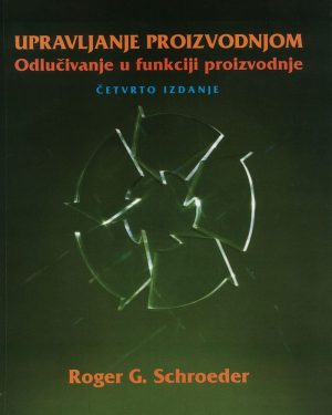 Naslovnica knjige UPRAVLJANJE PROIZVODNJOM: Odlučivanje u funkciji proizvodnje