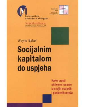 Naslovnica knjige SOCIJALNIM KAPITALOM DO USPJEHA: Kako crpsti skrivene resurse iz svojih osobnih i poslovnih mreža