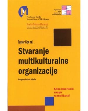 Naslovnica knjige STVARANJE MULTIKULTURALNE ORGANIZACIJE: Kako iskoristiti snagu raznolikosti - Taylor Cox