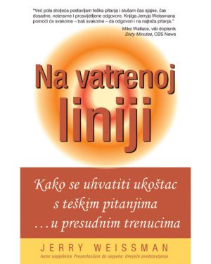 391 Naslovnica knjige NA VATRENOJ LINIJI: Kako se uhvatiti u koštac s teškim pitanjima...u presudnim trenucima