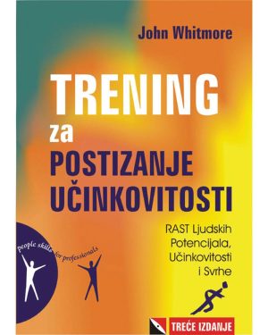 Naslovnica knjige TRENING ZA POSTIZANJE UČINKOVITOSTI: Rast ljudskih potencijala, učinkovitost i svrhe