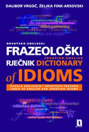 Naslovnica knjige HRVATSKO-ENGLESKI FRAZEOLOŠKI RJEČNIK: Kazalo engleskih i hrvatskih frazema