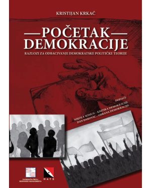 613 Naslovnica knjige POČETAK DEMOKRACIJE: Razlozi za odbacivanje demokratske političke teorije