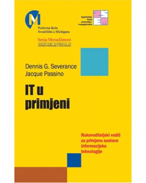 Naslovnica knjige IT U PRIMJENI: Rukovoditeljski vodič za primjenu sustava informacijske tehnologije - Jacque Passino, Dennis G. Severance