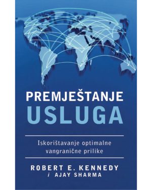 Naslovnica knjige PREMJEŠTANJE USLUGA: Iskorištavanje optimalne vangranične prilike