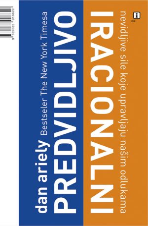 Naslovnica knjige PREDVIDLJIVO IRACIONALNI: Nevidljive sile koje upravljaju našim odlukama - Dan Ariely