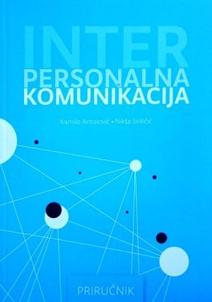 Naslovnica knjige INTERPERSONALNA KOMUNIKACIJA: Priručnik - Kamilo Antolović, Nikša Sviličić