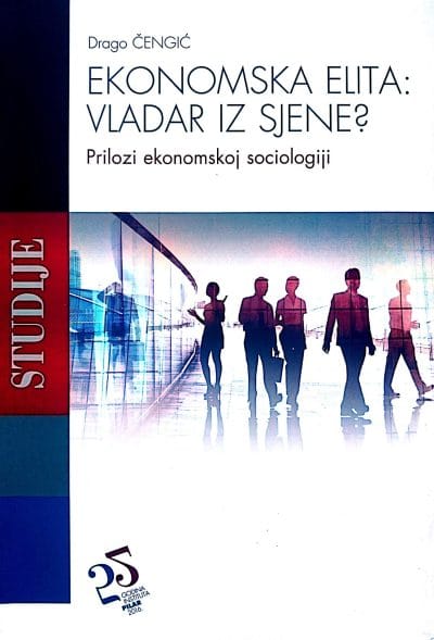 1286 Naslovnica knjige EKONOMSKA ELITA: VLADAR IZ SJENE?: Prilozi ekonomskoj sociologiji