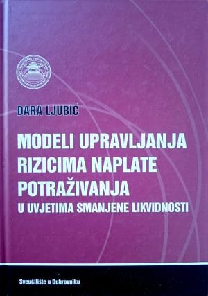 Naslovnica knjige MODELI UPRAVLJANJA RIZICIMA NAPLATE POTRAŽIVANJA U UVJETIMA SMANJENE LIKVIDNOSTI