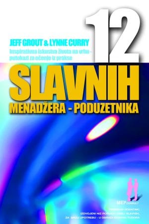 Naslovnica knjige 12 SLAVNIH MENADŽERA – PODUZETNIKA: Inspirativna iskustva za učenje iz prakse uspješnih