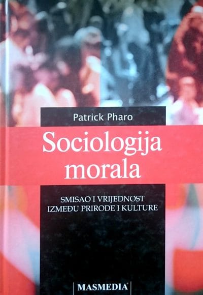 434 Naslovnica knjige SOCIOLOGIJA MORALA: Smisao i vrijednost između prirode i kulture - Vjenceslav Bitev
