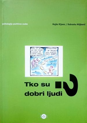 Naslovnica knjige TKO SU DOBRI LJUDI: Psihologija pozitivne osobe