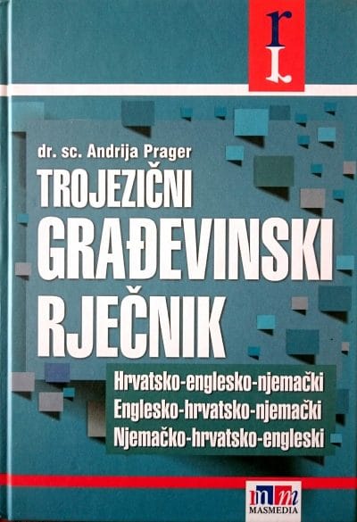 555 Naslovnica knjige TROJEZIČNI GRAĐEVINSKI RJEČNIK + GRATIS CD: Hrvatsko- englesko- njemački; Englesko- hrvatsko- njemački; Njemačko- hrvatsko- engleski -