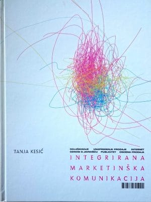 Naslovnica knjige INTEGRIRANA MARKETINŠKA KOMUNIKACIJA: Oglašavanje, unapređenje prodaje