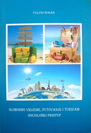 Naslovnica knjige SLOBODNO VRIJEME, PUTOVANJE I TURIZAM: SOCIOLOŠKI PRISTUP - Fulvio Šuràn