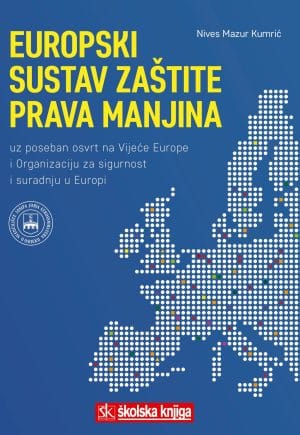 Naslovnica knjige EUROPSKI SUSTAV ZAŠTITE PRAVA MANJINA - Nives Mazur Kumrić