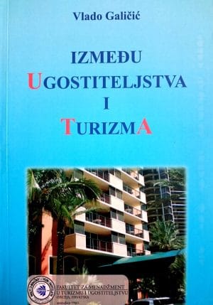 Naslovnica knjige IZMEĐU UGOSTITELJSTVA I TURIZMA - Vlado Galičić