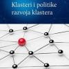 Naslovnica knjige KLASTERI I POLITIKE RAZVOJA KLASTERA - Mirjana Dragičević, Alka Obadić