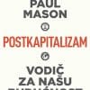 Naslovnica knjige POSTKAPITALIZAM: Vodič za našu budućnost - Paul Mason