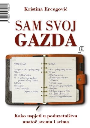 Naslovnica knjige SAM SVOJ GAZDA: Kako uspjeti u poduzetništvu unatoč svemu i svima - Kristina Ercegović