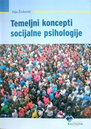 Naslovnica knjige TEMELJNI KONCEPTI SOCIJALNE PSIHOLOGIJE - Ilija Živković