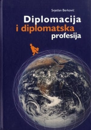 Naslovnica knjige DIPLOMACIJA I DIPLOMATSKA PROFESIJA - Svjetlan Berković