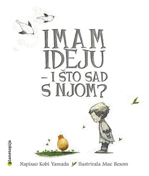 Naslovnica knjige IMAM IDEJU - ŠTO SAD S NJOM? - Mae Besom, Kobi Yamada