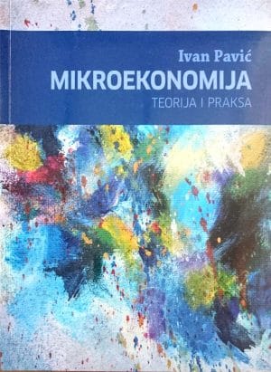 Naslovnica knjige MIKROEKONOMIJA: Teorija i praksa - Ivan Pavić