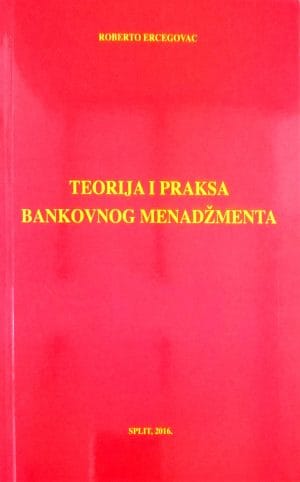 Naslovnica knjige TEORIJA I PRAKSA BANKOVNOG MENADŽMENTA - Roberto Ercegovac