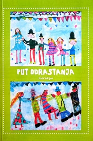 Naslovnica knjige PUT ODRASTANJA: Zbirka pjesama, priča, igrokaza i dječjih likovnih radova - Nela Vrkljan