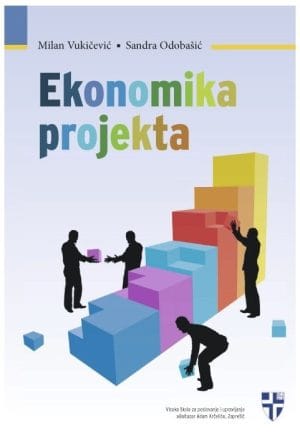 ekonomika-projekta Naslovnica knjige EKONOMIKA PROJEKTA: udžbenik za studij poslovne ekonomije - Sandra Odobašić, Milan Vukičević