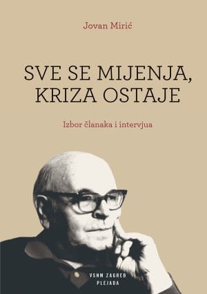 Naslovnica knjige SVE SE MIJENJA, KRIZA OSTAJE: Izbor članaka i intervjua - Jovan Mirić