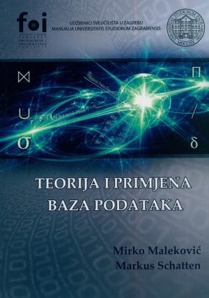 Naslovnica knjige TEORIJA I PRIMJENA BAZA PODATAKA - Mirko Maleković, Markus Schatten