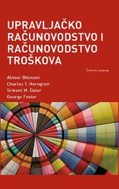 Naslovnica knjige UPRAVLJAČKO RAČUNOVODSTVO I RAČUNOVODSTVO TROŠKOVA: Četvrto izdanje - Alnoor Bhimani, Srikant M. Datar, Charles T. Horngren