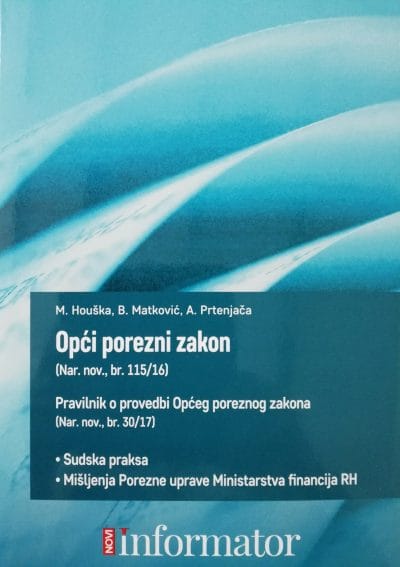 Naslovnica knjige OPĆI POREZNI ZAKON: (Nar. nov., br. 115/16) Pravilnik o provedbi Općeg poreznog zakona (Nar. nov., br. 30/17) - sudska praksa i mišljenja