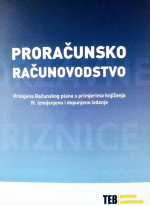 Naslovnica knjige PRORAČUNSKO RAČUNOVODSTVO: Primjena Računskog plana s primjerima knjiženja, IV. izmijenjeno i dopunjeno izdanje - Nikolina Bičanić, Ivana
